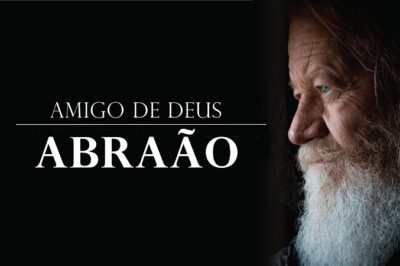 Abraão – Amigo de Deus